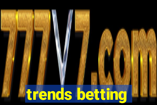 trends betting